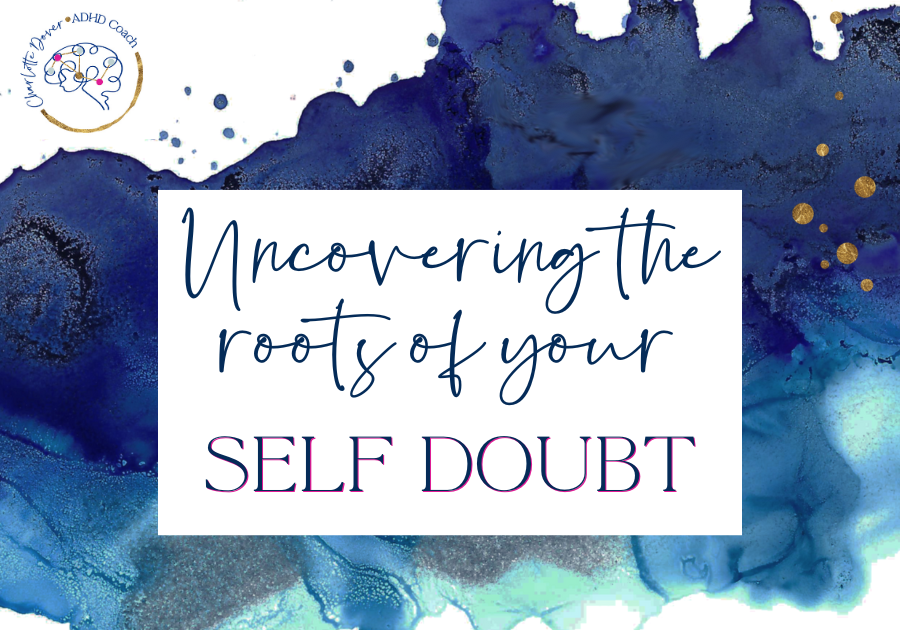 Understanding and uncovering the roots of self doubt